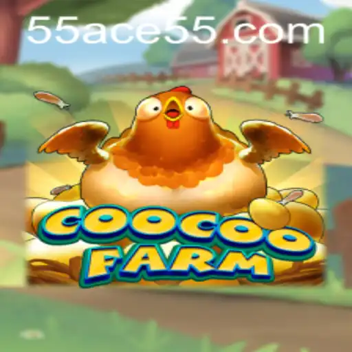 Explore the Fascinating World of CooCooFarm and Master the 55ACE Strategy