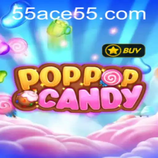 POPPOPCANDY: The Sweet Escape into Gaming Fun - Unveiling the Magic of 55ACE