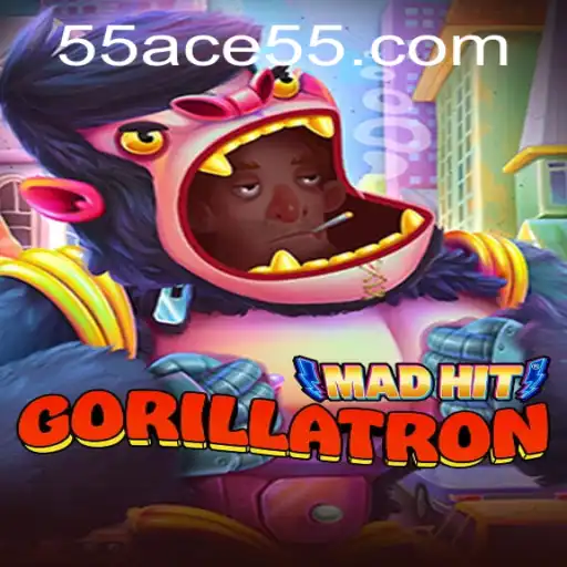 MadHitGorillatron: An Exciting New Gaming Experience with 55ACE